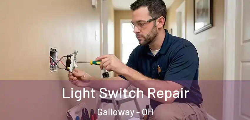 Light Switch Repair Galloway - OH